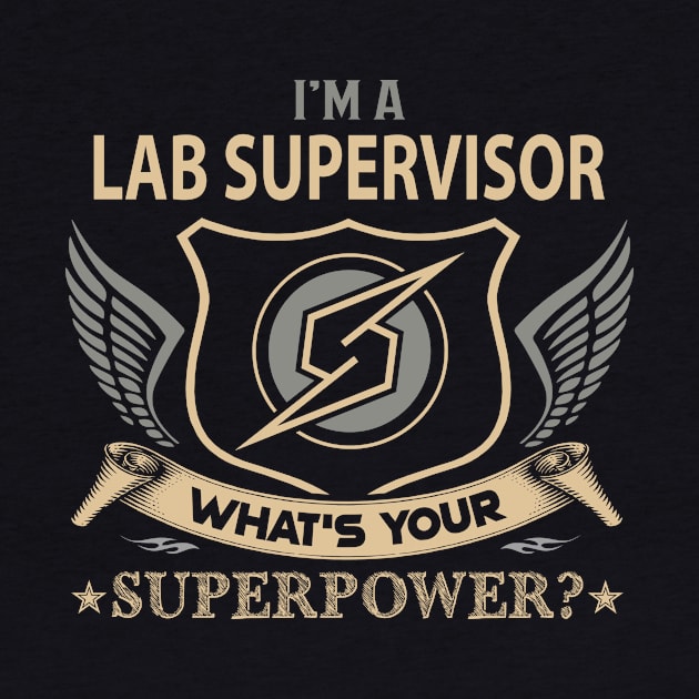 Lab Supervisor T Shirt - Superpower Gift Item Tee by Cosimiaart